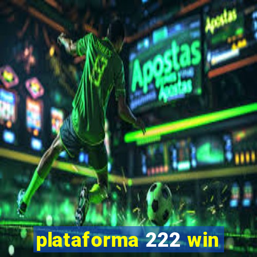 plataforma 222 win